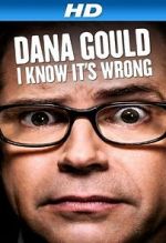 Watch Dana Gould: I Know It\'s Wrong Alluc