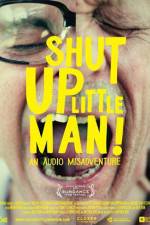 Watch Shut Up Little Man An Audio Misadventure Alluc