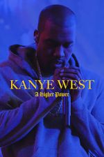 Watch Kanye West: A Higher Power Alluc