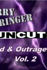 Watch Jerry Springer Wild and Outrageous Vol 2 Alluc