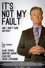 Watch It\'s Not My Fault and I Don\'t Care Anyway Alluc
