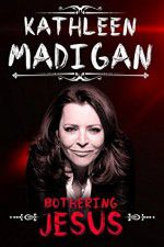 Watch Kathleen Madigan: Bothering Jesus Alluc