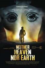 Watch Neither Heaven Nor Earth Alluc