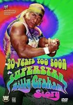 Watch 20 Years Too Soon: Superstar Billy Graham Alluc