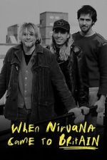 Watch When Nirvana Came to Britain Viooz