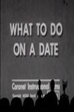 Watch What to Do on a Date Alluc