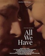 Watch All We Have Alluc