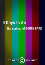 Watch 6 Days to Air: The Making of South Park Alluc