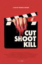 Watch Cut Shoot Kill Online Alluc