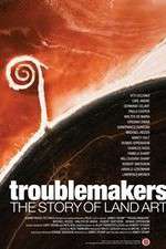 Watch Troublemakers: The Story of Land Art Alluc