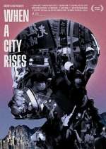 Watch When A City Rises Alluc