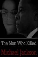 Watch The Man Who Killed Michael Jackson Alluc