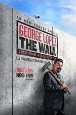 Watch George Lopez: The Wall Live from Washington DC Alluc