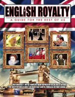 Watch English Royalty: A Guide for the Rest of Us Alluc
