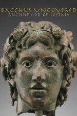 Watch Bacchus Uncovered: Ancient God of Ecstasy Alluc