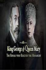 Watch King George And Queen Mary The Royals Who Rescued The Monarchy Alluc