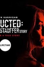 Watch Abducted: The Mary Stauffer Story Alluc