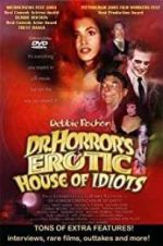 Watch Dr. Horror\'s Erotic House of Idiots Alluc