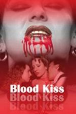 Watch Blood Kiss Alluc