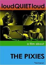 Watch loudQUIETloud: A Film About the Pixies Alluc