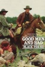 Watch Black Fox: Good Men and Bad Alluc