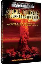 Watch Atomic Journeys Welcome to Ground Zero Alluc