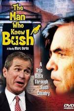 Watch The Man Who Knew Bush Alluc