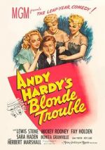 Watch Andy Hardy\'s Blonde Trouble Alluc