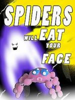Watch Spiders Will Eat Your Face Alluc