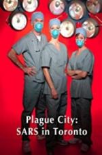 Watch Plague City: SARS in Toronto Alluc