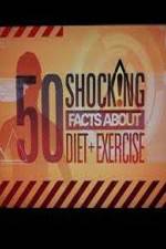 Watch 50 Shocking Facts About Diet  Exercise Alluc