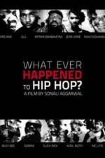 Watch What Ever Happened to Hip Hop Alluc