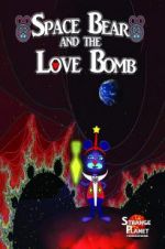 Watch Space Bear and the Love Bomb Alluc