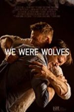 Watch We Were Wolves Alluc