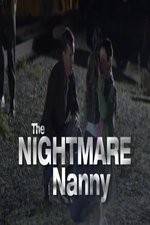 Watch The Nightmare Nanny Alluc