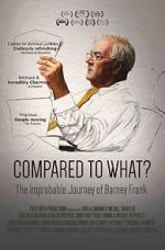 Watch Compared to What: The Improbable Journey of Barney Frank Alluc