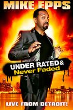 Watch Mike Epps: Under Rated... Never Faded & X-Rated Alluc