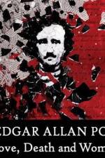 Watch Edgar Allan Poe Love Death and Women Alluc