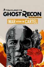 Watch Tom Clancys Ghost Recon Wildlands War Within the Cartel Alluc