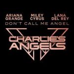Watch Ariana Grande, Miley Cyrus & Lana Del Rey: Don\'t Call Me Angel Alluc