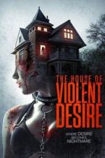 Watch The House of Violent Desire Alluc