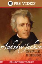 Watch Andrew Jackson Good Evil and the Presidency Alluc