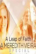 Watch A Leap of Faith: A Meredith Vieira Special Alluc