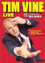 Watch Tim Vine: So I Said to This Bloke... Alluc