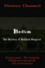 Watch Bedlam: The History of Bethlem Hospital Alluc