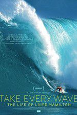 Watch Take Every Wave The Life of Laird Hamilton Alluc