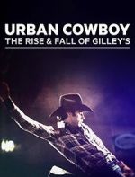 Watch Urban Cowboy: The Rise and Fall of Gilley\'s Alluc