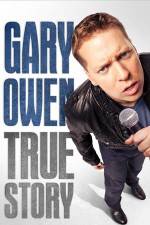 Watch Gary Owen True Story Alluc