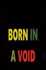 Watch Born in a Void Alluc