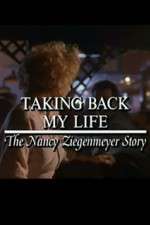 Watch Taking Back My Life: The Nancy Ziegenmeyer Story Alluc